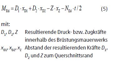 Sobald ein Gleichgewichtszustand der resultierenden Kräfte erreicht ist (D1 + D2 = Z + NEd), kann die Momententragfähigkeit des Brüstungsmauerwerks mithilfe von Gleichung (5) berechnet werden