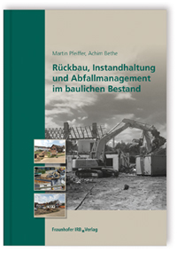 Rückbau, Instandhaltung und Abfallmanagement im baulichen Bestand