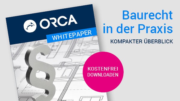 Baurecht: Kostenfreies Whitepaper © Quelle: ORCA Software GmbH