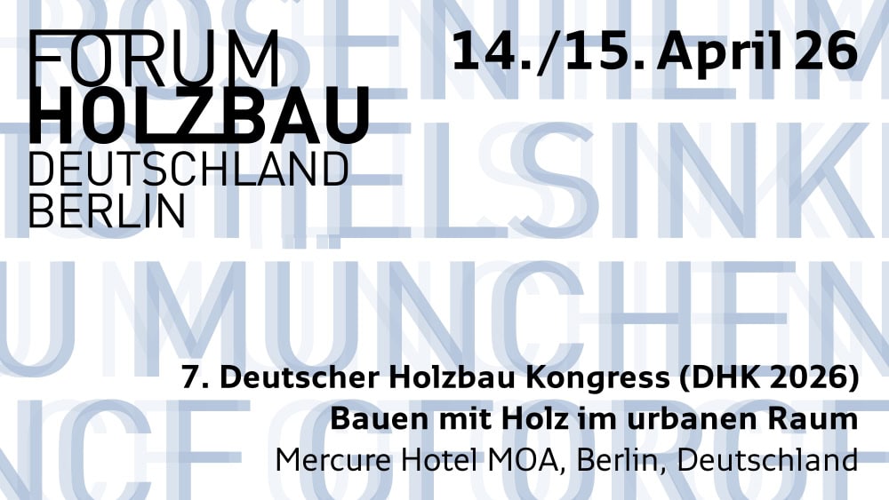 Forum Holzbau 7. Deutscher Holzbau Kongress (DHK 2026) Bauen mit Holz im urbanen Raum © FORUM HOLZBAU